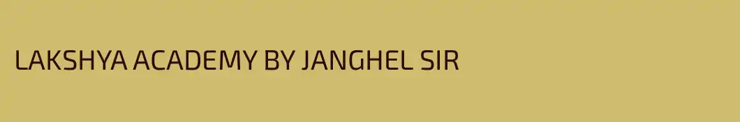 LAKSHYA ACADEMY BY JANGHEL SIR 